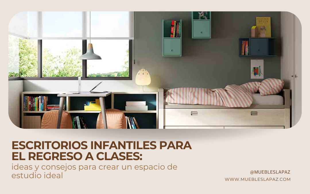 Escritorios infantiles para el regreso a clases: ideas y consejos para crear un espacio de estudio ideal