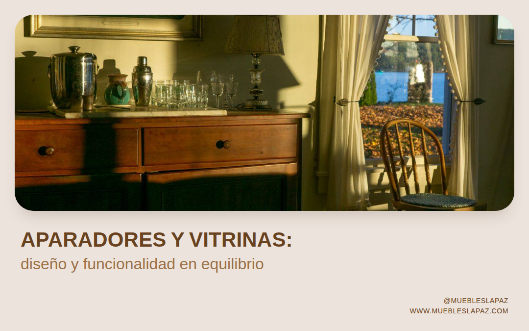 Aparadores y vitrinas: el equilibrio entre diseño y funcionalidad en tu salón