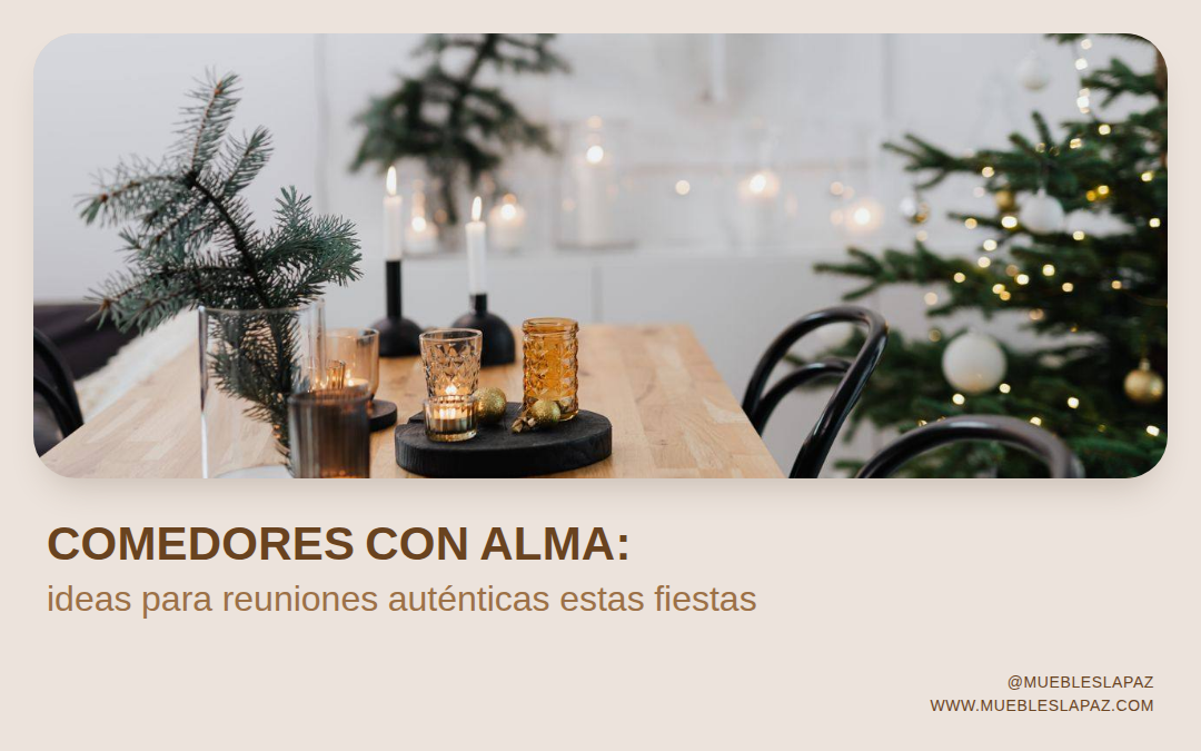 Comedores con alma para estas fiestas: ideas para crear espacios de reunión auténticos