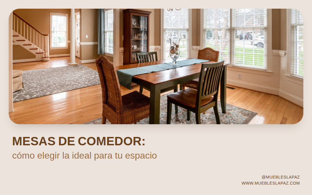 Mesas de comedor para reuniones familiares: cómo elegir la ideal según tu espacio