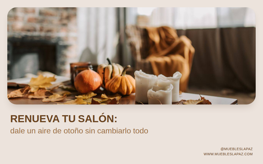 Cómo transformar tu salón para el otoño sin cambiar todos los muebles