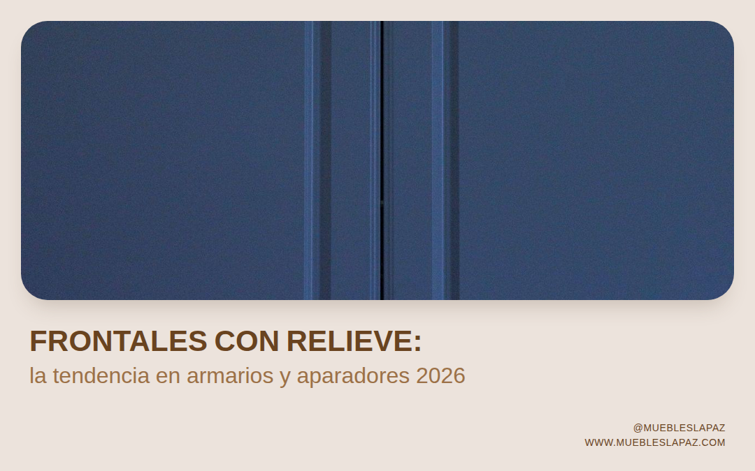 El auge del relieve en frontales de armarios y aparadores en 2026