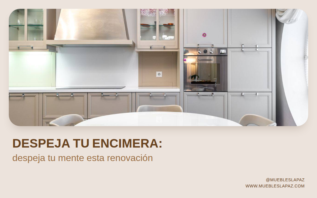 Febrero de renovación: Despeja tu encimera, despeja tu mente