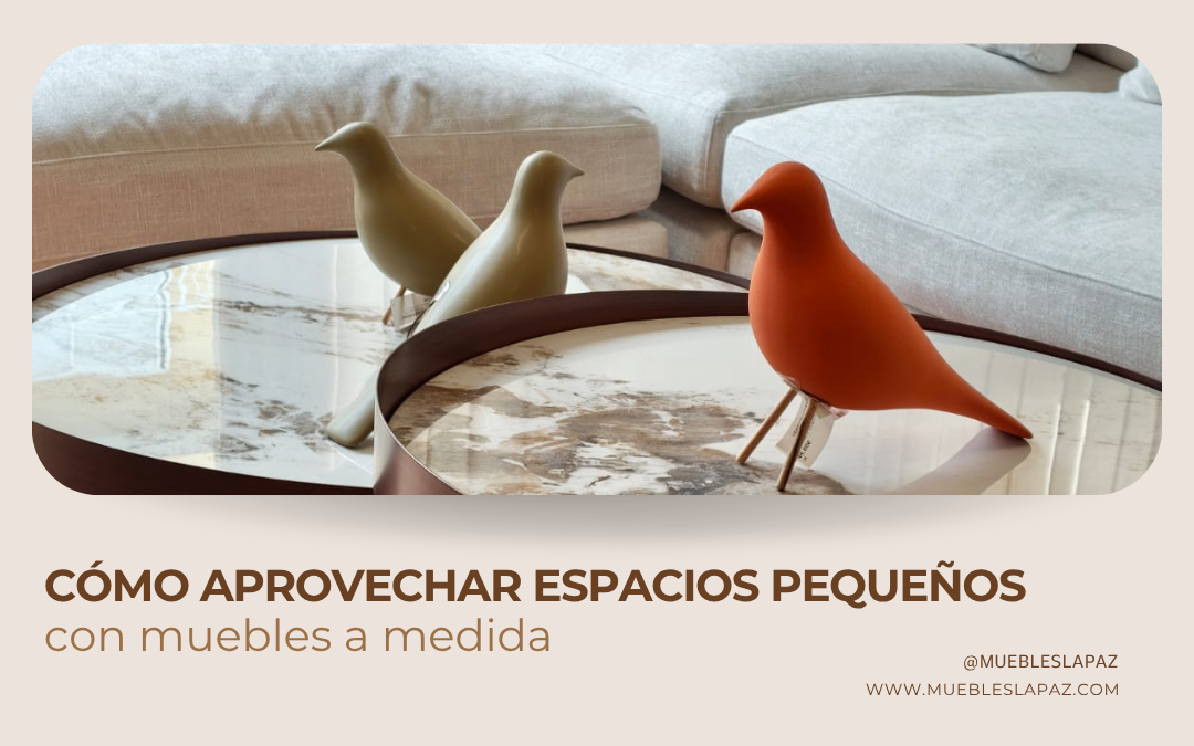 Cómo aprovechar espacios pequeños con muebles a medida