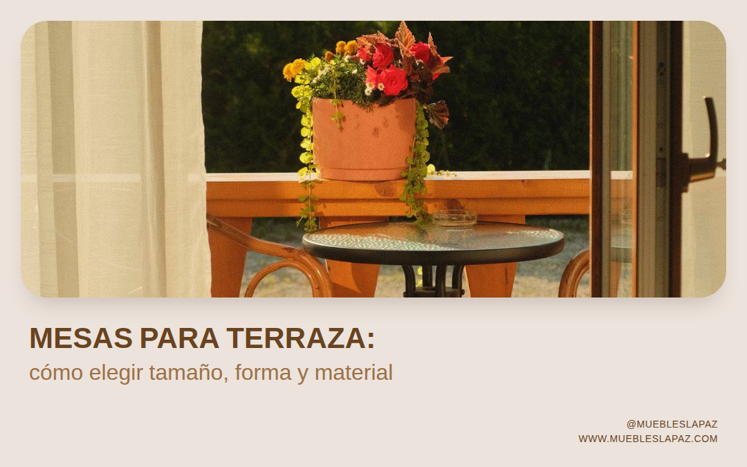 Mesas para terrazas pequeñas: cómo elegir tamaño, forma y material