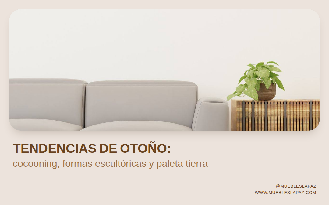 Tendencias de mobiliario para este otoño: cocooning, formas escultóricas y paleta tierra